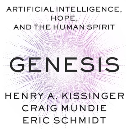Genesis: Artificial Intelligence, Hope, and the Human Spirit, Henry a. Kissinger - AVM - 9798874832230