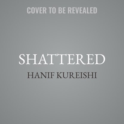 Shattered: A Memoir, Hanif Kureishi - AVM - 9798874874179