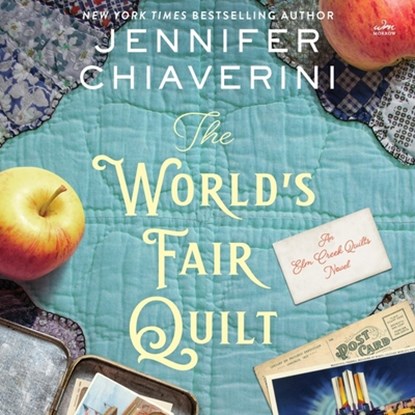 The World's Fair Quilt: An ELM Creek Quilts Novel, Jennifer Chiaverini - AVM - 9798874878047