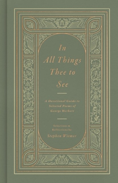 In All Things Thee to See: A Devotional Guide to Selected Poems of George Herbert, George Herbert - Gebonden - 9798874900748
