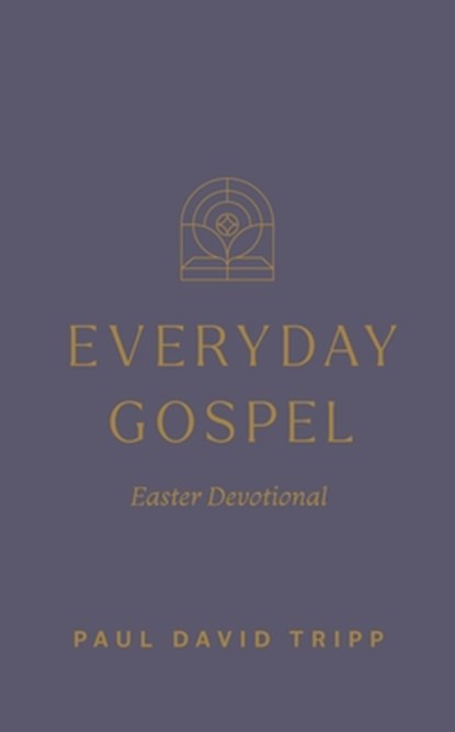 Everyday Gospel Easter Devotional, Paul David Tripp - Paperback - 9798874909055