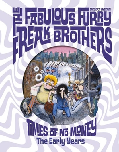 The Fabulous Furry Freak Brothers: Times of No Money and Other Stories, Gilbert Shelton - Gebonden - 9798875000119