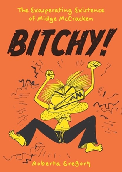 Bitchy! The Exasperating Existence of Midge McCracken, Roberta Gregory - Paperback - 9798875001635