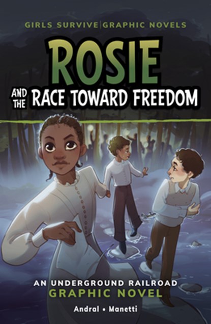 Rosie and the Race Toward Freedom: An Underground Railroad Graphic Novel, Dolores Andral - Paperback - 9798875209239