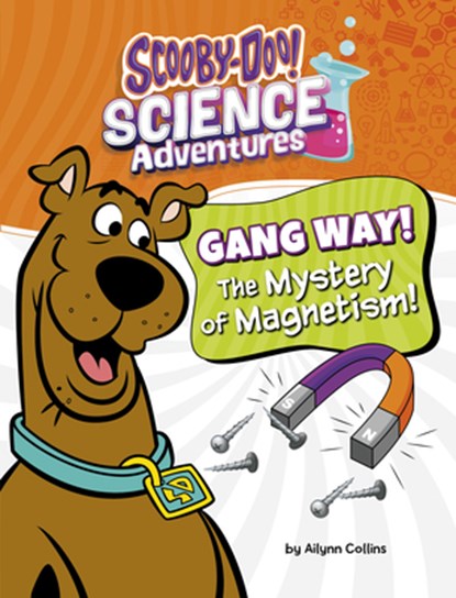 Gang Way! the Mystery of Magnetism!: A Scooby-Doo! Science Adventure, Ailynn Collins - Paperback - 9798875214196
