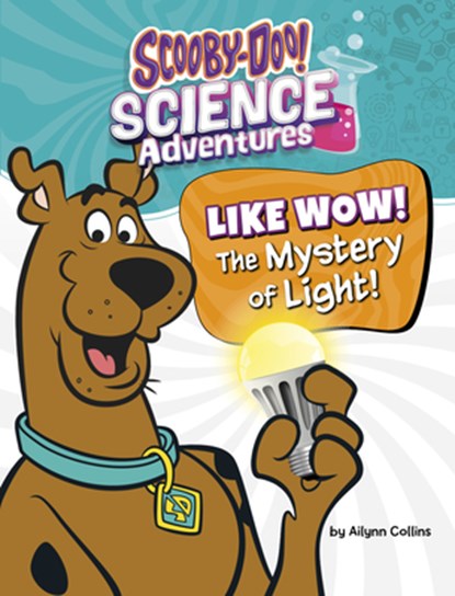 Like Wow! the Mystery of Light!: A Scooby-Doo! Science Adventure, Ailynn Collins - Paperback - 9798875214332