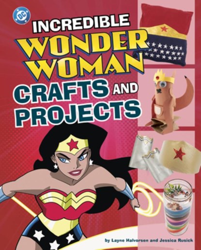Incredible Wonder Woman Crafts and Projects, Jessica Rusick - Gebonden - 9798875215971