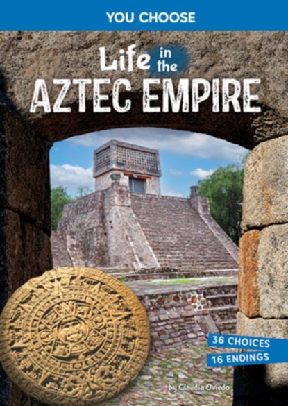 Life in the Aztec Empire: An Interactive Ancient History Adventure, Claudia Oviedo - Paperback - 9798875216251