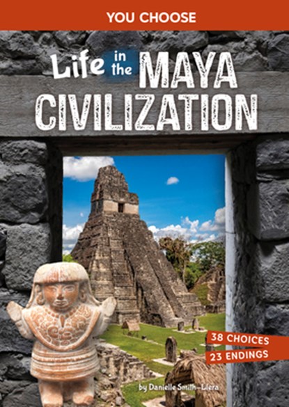 Life in the Maya Civilization: An Interactive Ancient History Adventure, Danielle Smith-Llera - Paperback - 9798875216350