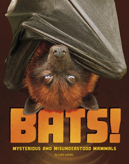Bats!: Mysterious and Misunderstood Mammals, Lydia Lukidis - Paperback - 9798875216824