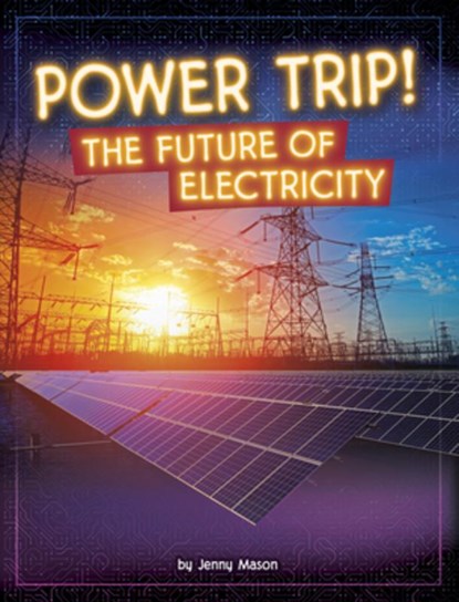 Power Trip!: The Future of Electricity, Jenny Mason - Gebonden - 9798875222306