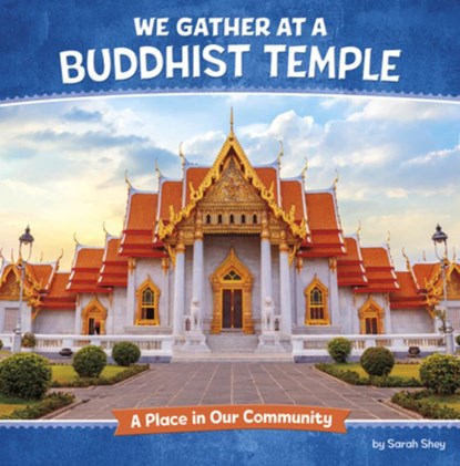 We Gather at a Buddhist Temple: A Place in Our Community, Sarah Shey - Paperback - 9798875222870