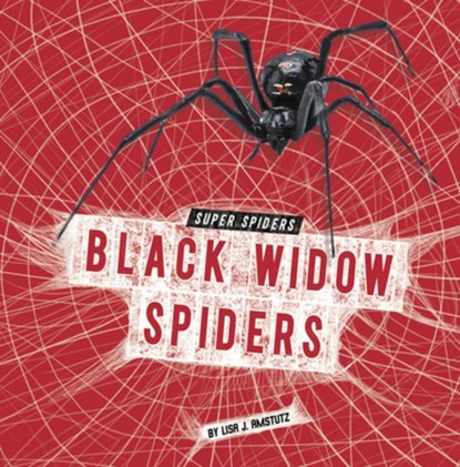 Black Widow Spiders, Lisa J. Amstutz - Gebonden - 9798875224621