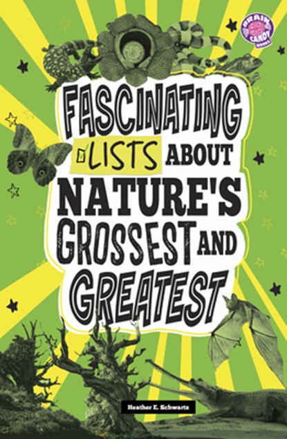 Fascinating Lists about Nature's Grossest and Greatest, Heather E. Schwartz - Paperback - 9798875231940