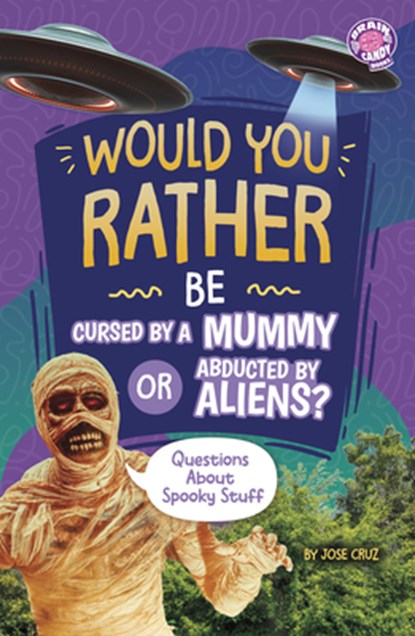 Would You Rather Be Cursed by a Mummy or Abducted by Aliens?: Questions about Spooky Stuff, Jose Cruz - Paperback - 9798875232428