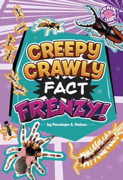 Creepy Crawly Fact Frenzy!, Penelope S. Nelson - Paperback - 9798875233395