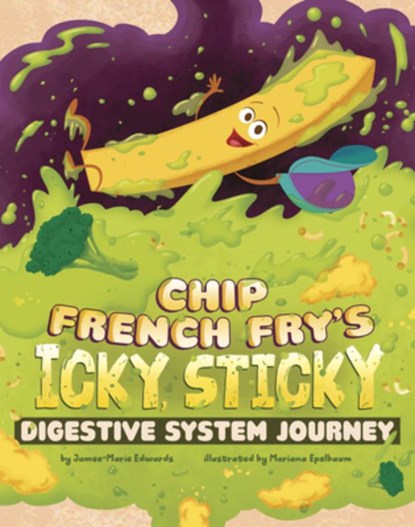 Chip French Fry's Icky, Sticky Digestive System Journey, Jamee-Marie Edwards - Paperback - 9798875237881