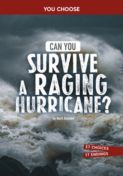 Can You Survive a Raging Hurricane?: An Interactive Survival Adventure, Matt Doeden - Paperback - 9798875240690
