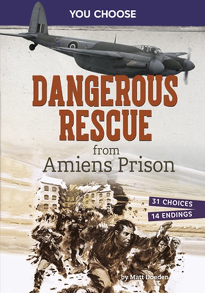 Dangerous Rescue from Amiens Prison: Interactive World War II Missions, Matt Doeden - Gebonden - 9798875244575