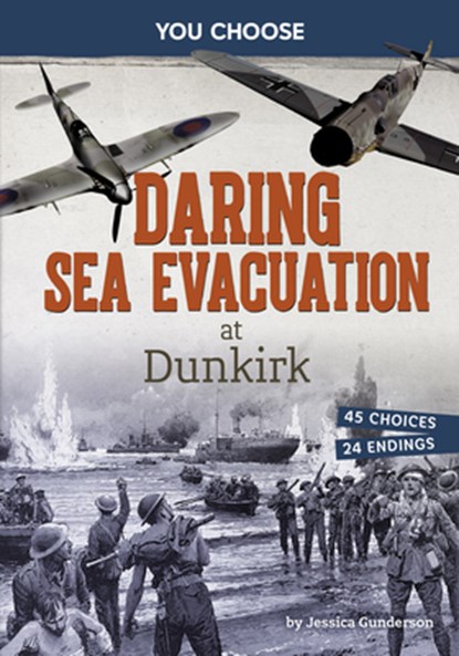 Daring Sea Evacuation at Dunkirk: Interactive World War II Missions, Jessica Gunderson - Gebonden - 9798875244612