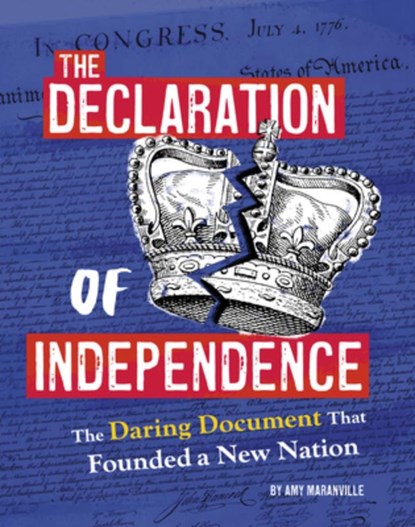 The Declaration of Independence: The Daring Document That Founded a New Nation, Amy Maranville - Paperback - 9798875244650