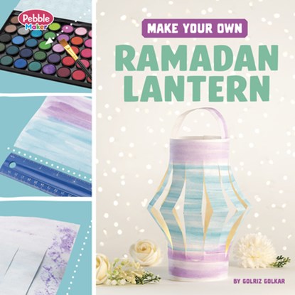 Make Your Own Ramadan Lantern, Golriz Golkar - Gebonden - 9798875246500