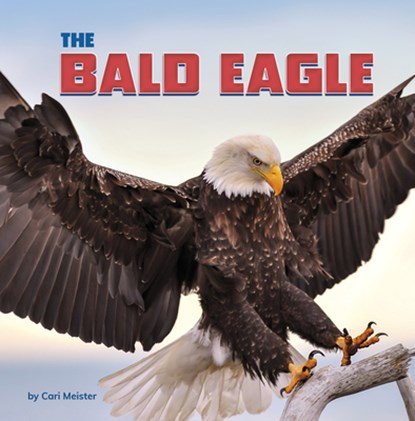 The Bald Eagle, Cari Meister - Paperback - 9798875248085