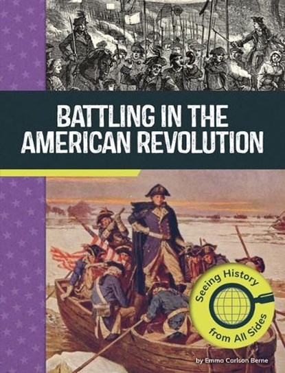 Battling in the American Revolution: Seeing History from All Sides, Emma Carlson Berne - Gebonden - 9798875254246