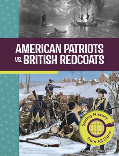 American Patriots vs. British Redcoats: Seeing History from All Sides, Emma Carlson Berne - Paperback - 9798875254277