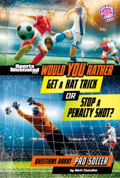 Would You Rather Get a Hat Trick or Stop a Penalty Shot?: Questions about Pro Soccer, Matt Chandler - Gebonden - 9798875257025