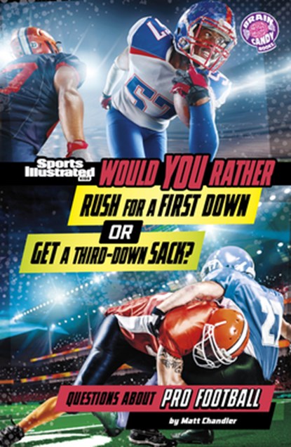 Would You Rather Rush for a First Down or Get a Third-Down Sack?: Questions about Pro Football, Matt Chandler - Paperback - 9798875257056