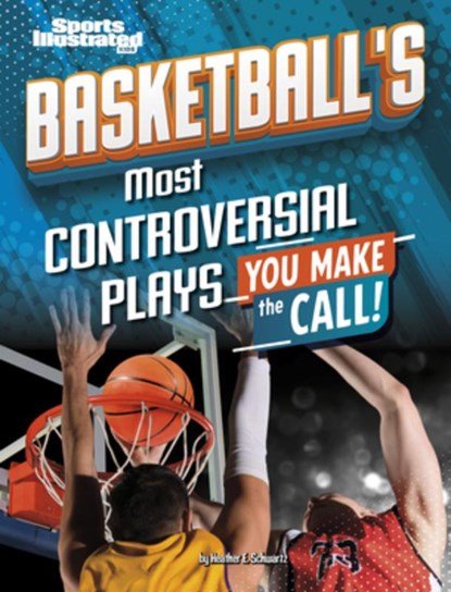 Basketball's Most Controversial Plays: You Make the Call, Heather E. Schwartz - Paperback - 9798875257322