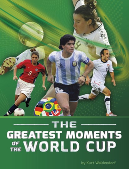 The Greatest Moments of the World Cup, Kurt Waldendorf - Gebonden - 9798875269813