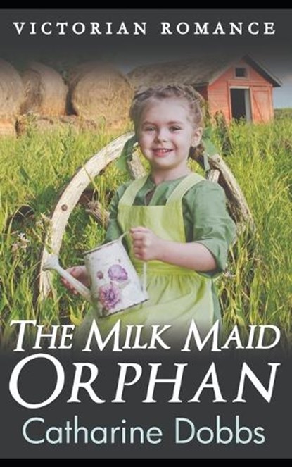 The Milk Maid Orphan, Catharine Dobbs - Paperback - 9798875850141