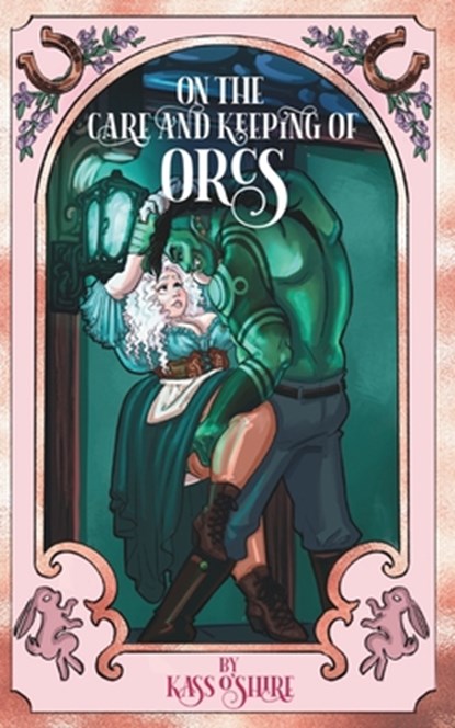 On the Care and Keeping of Orcs: A Cozy, Gaslamp, Orc Monster Romance, Kass O'Shire - Paperback - 9798875962615