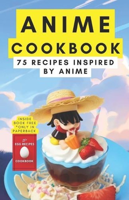 Anime cookbook: 75 recipes inspired by anime, Himanshu Patel - Paperback - 9798876098139