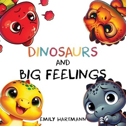 Dinosaurs and Big Feelings: Children's Book About Emotions and Feelings, Kids Preschool Ages 3 -5, Emily Hartmann - Paperback - 9798876275622