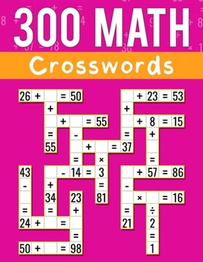 300 Math CrossWords: Addition, Subtraction, Multiplication, and Division Math CrossWords Grade 3 and Above, Age +8, Josh Ortiz Martin - Paperback - 9798876356956