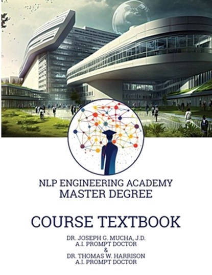 Course Textbook for the Master Degree: An NLP Engineering Academy Coursebook, Thomas W. Harrison - Paperback - 9798876407115
