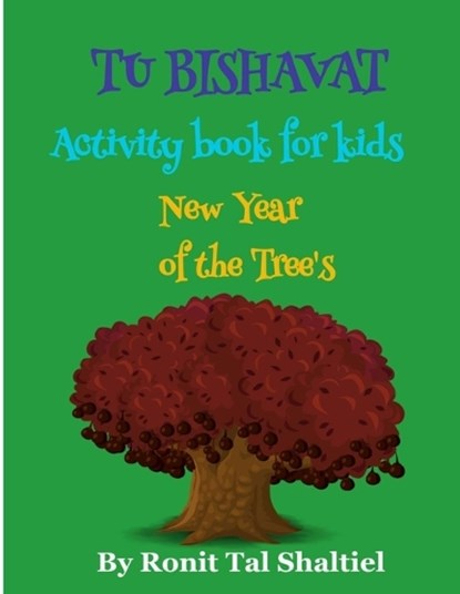 Tu BiShvat - New Year of the Tree's Activity book for kids: Coloring Pages of trees, plants and flowers, Ronit Tal Shaltiel - Paperback - 9798876521910