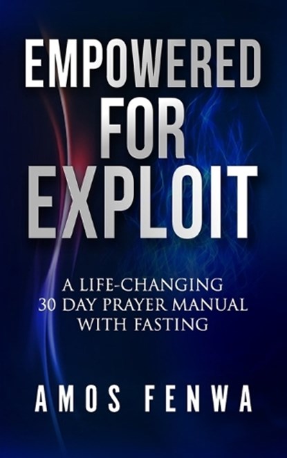 Empowered for Exploit, Amos Fenwa - Paperback - 9798876638885
