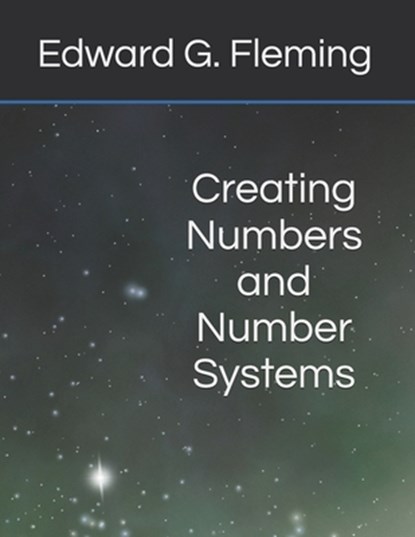 Creating Numbers and Number Systems, Brian E. Fleming - Paperback - 9798876723789