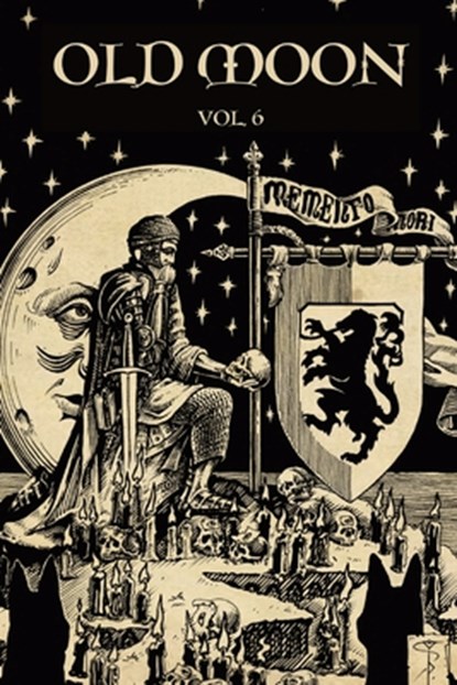 Old Moon Quarterly: Issue 6, Winter 2024: A Magazine of Dark Fantasy and Sword and Sorcery, Josh Reynolds - Paperback - 9798876739025