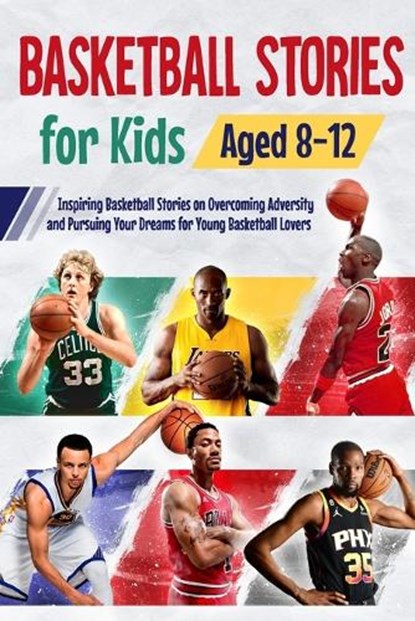 Basketball Stories for Kids Aged 8 - 12: Inspiring Basketball Stories on Overcoming Adversity and Pursuing Your Dreams for Young Basketball Lovers : 1, Faith Burton - Paperback - 9798876820648