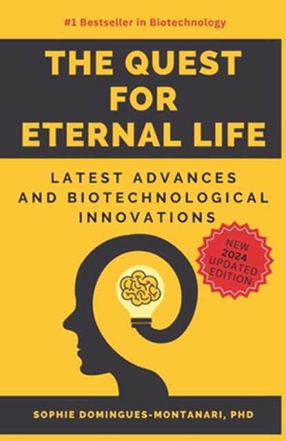 The Quest for Eternal Life: Latest Advances and Biotechnological Innovations, Sophie Domingues-Montanari - Paperback - 9798877086500