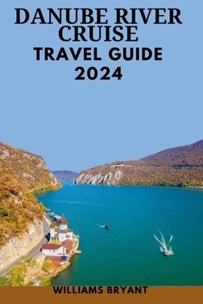 Danube River Cruise 2024, BRYANT,  Williams - Paperback - 9798877170148