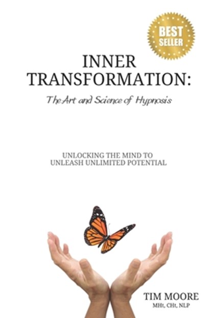 Inner Transformation: The Art and Science of Hypnosis, Tim Moore - Paperback - 9798877440166