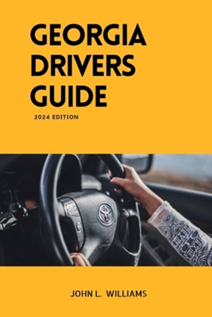 Georgia Drivers Guide: A study manual on Getting your Drivers License and passing your DMV Exam, John L. Williams - Paperback - 9798877508927