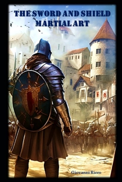 The Sword and Shield Martial Art, Giovanni Ricco - Paperback - 9798877710795