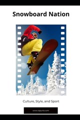 Snowboard Nation: Culture, Style, and Sport - Tavin D. Spicer - 9798877785298